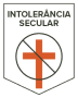 Brasão com uma cruz vermelha central cortada por uma linha diagonal dentro de um círculo, simbolizando proibição, com o texto "Intolerância Secular" na parte superior.